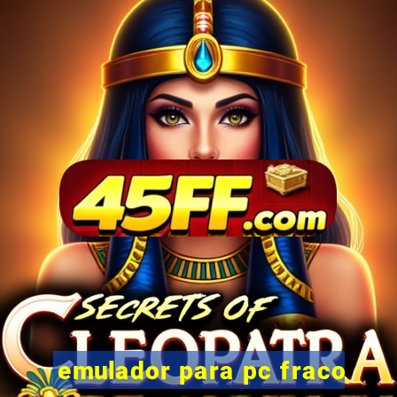 emulador para pc fraco